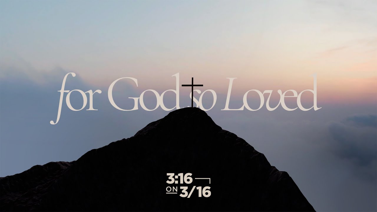 John 3:16 | "For God So Loved"