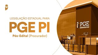 Curso de Legislação Estadual para PGE PI - Pós-edital (Procurador): Lei Complementar nº 244/2019