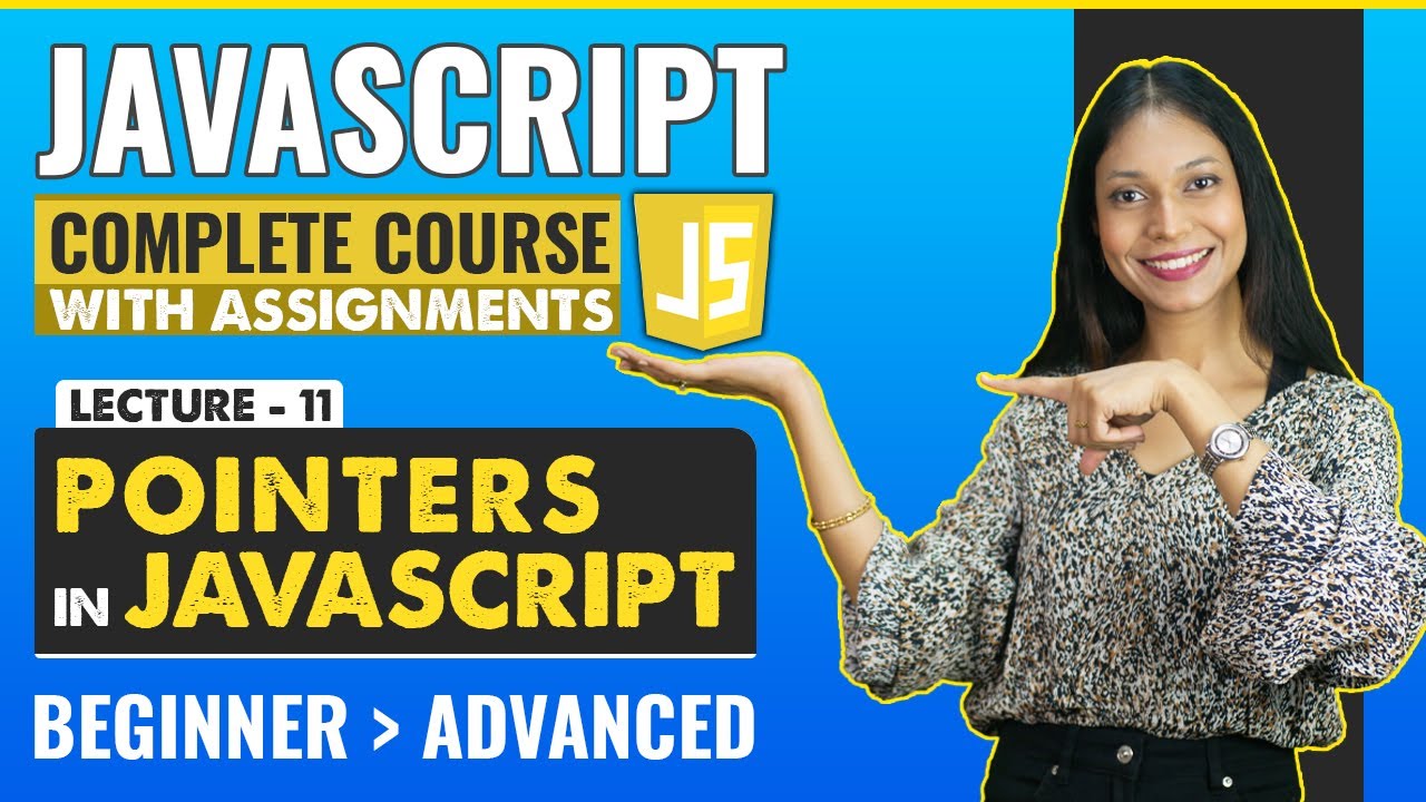 11. Pointers in js  | Javascript tutorial for beginners | Javascript full course