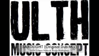 ULTH (Ulisses Nunes & Thiago Rodrigues) - Saxolight (Original Dub Mix)