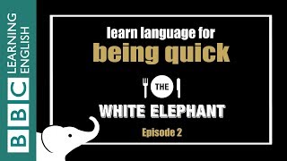 The White Elephant: 2 - Talking about being quick