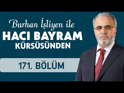 Allah'ın Katında Olan Daha Hayırlıdır - Burhan İşliyen ile Hacı Bayram Kürsüsünden 171.Bölüm