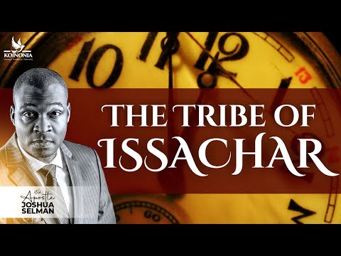 THE TRIBE OF ISSACHAR WITH APOSTLE JOSHUA SELMAN 05||03||2023