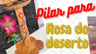 Faa voc mesmo(a) pilares para rosas do deserto e ou, ainda ganhe uma renda  extra!
