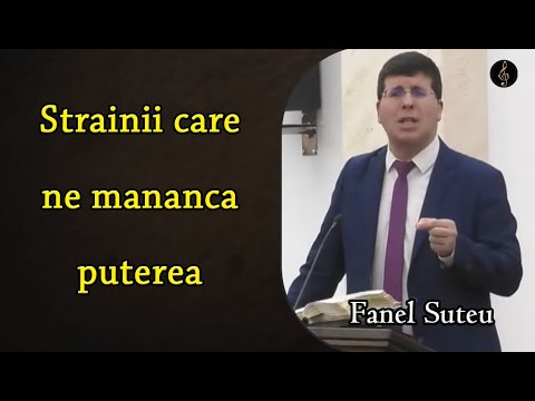 Fanel Suteu - The foreigners who eat our power | SERMON