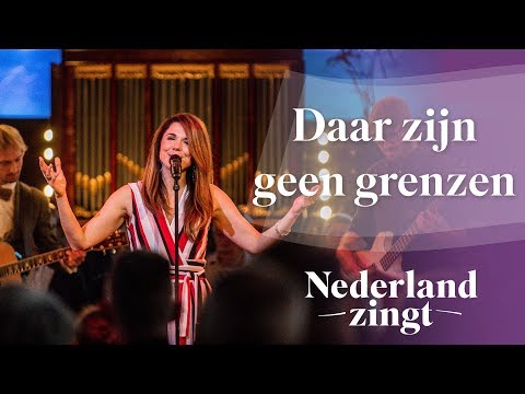Daar zijn geen grenzen - Nederland Zingt