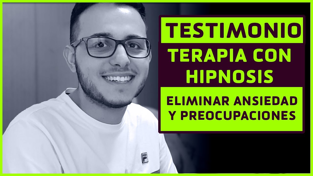 TESTIMONIO TERAPIA CON HIPNOSIS | ADIOS ANSIEDAD Y PREOCUPACIONES DE FORMA RAPIDA Y PARA SIEMPRE