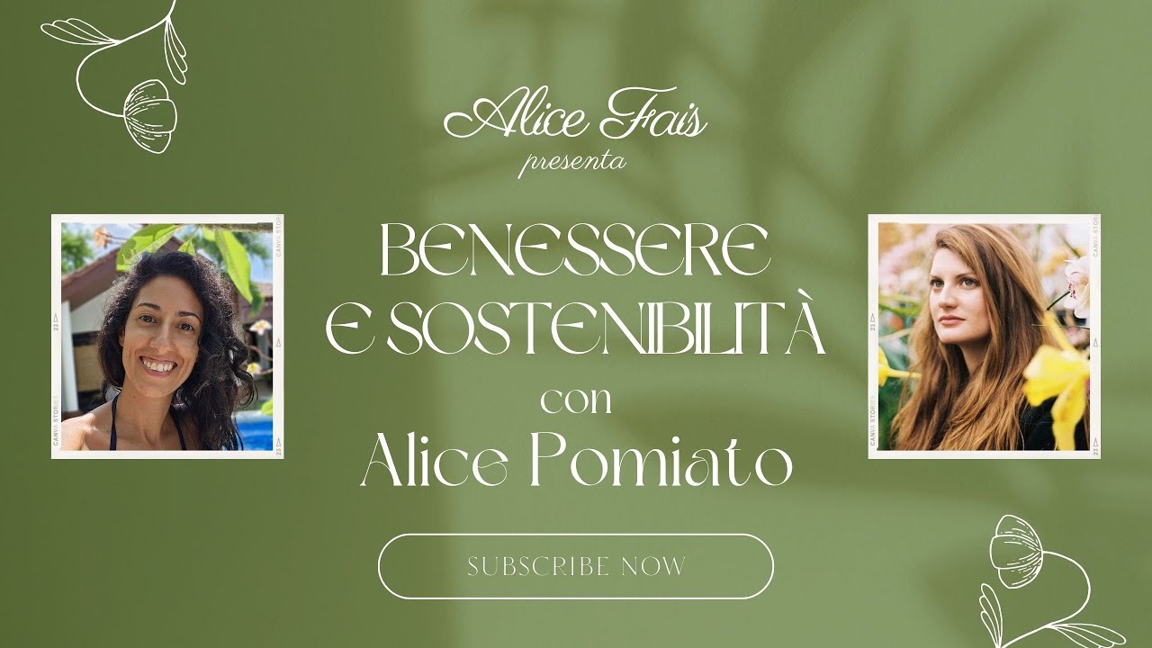 Benessere e sostenibilità con Alice Pomiato