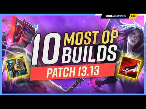 The 10 NEW MOST OP BUILDS on Patch 13.13 - League of Legends