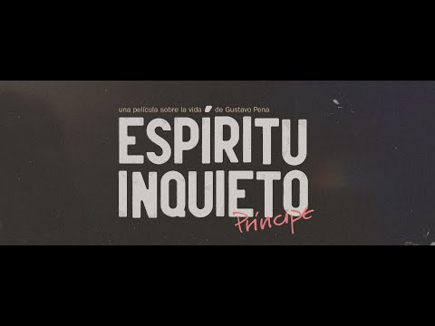 Espíritu Inquieto / Gustavo Príncipe (película documental,  2019)
