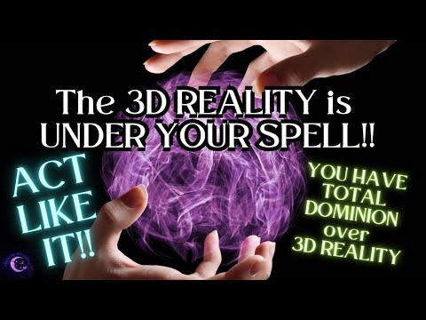 3D REALITY is UNDER YOUR SPELL….UNDER YOUR DOMINION…ACT LIKE IT👑👑🤴👸