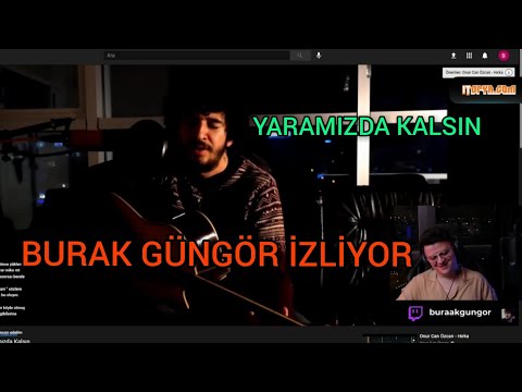 Burak Güngör-Onur Can Özcan |Yaramızda Kalsın dinliyor !