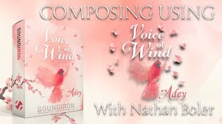 Video thumbnail for Composing Using Voice of Wind: Adey With Nathan Boler by Soundiron