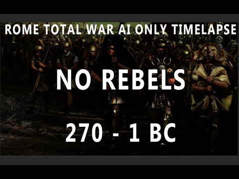 Rome Total War No Rebellions AI Only Timelapse 270 - 1 BC