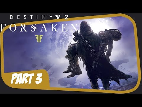 Destiny 2: Forsaken Gameplay Walkthrough Part 3 [PS4 PRO]