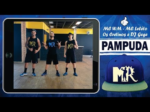 Pampuda - MC WM, MC Leléto, Os Cretinos e DJ Gege (Coreografia MR)