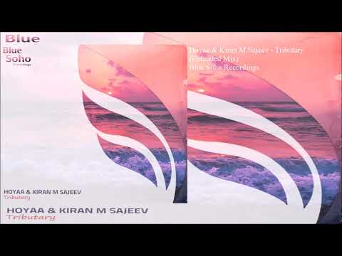 Hoyaa & Kiran M Sajeev - Tributary (Extended Mix)