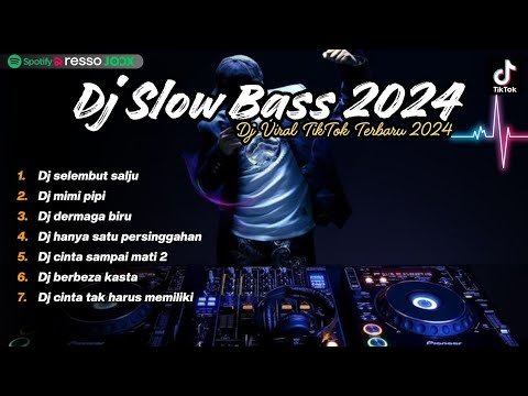 Dj selembut salju DJ slow bass Viral Tik Tok FULL ALBUM 2024