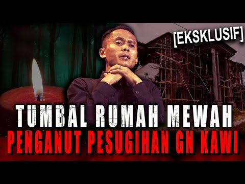 PEMILIK RUMAH MEWAH INI BAIK + ROYAL, TAPI SUKA NYARI TUMBAL ?! PESUGIHAN GUNUNG KAWI