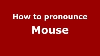 How to pronounce Mouse