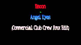 Escon - Angel Eyes (Commercial Club Crew Rmx Edit) (Italo Dance 2011)