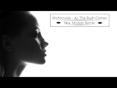 Motorcycle - As The Rush Comes (Nick Motion Remix)