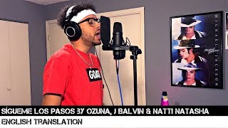 Sígueme Los Pasos by Ozuna, J Balvin &amp; Natti Natasha (English Translation)