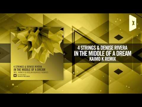 4 Strings & Denise Rivera - In The Middle of a Dream (Kaimo K Remix) [FULL] Amsterdam Trance