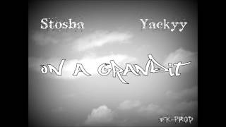 Stosba feat Yackyy On a Grandit