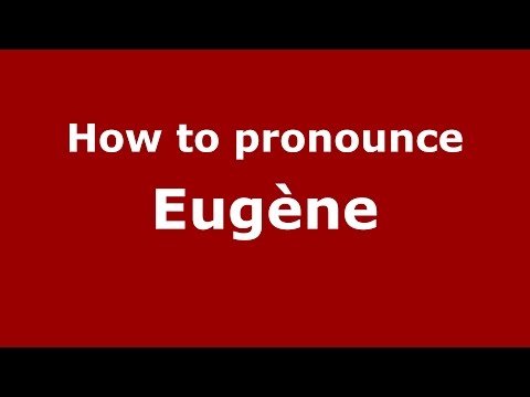 How to pronounce Eugène