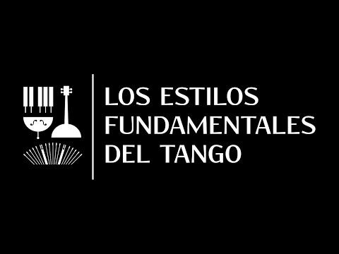 Los Estilos Fundamentales del Tango desde adentro / The Essential Styles of Tango from within
