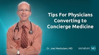 Tips For Physicians Converting to Concierge Medicine