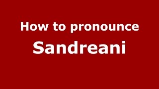 How to pronounce Sandreani
