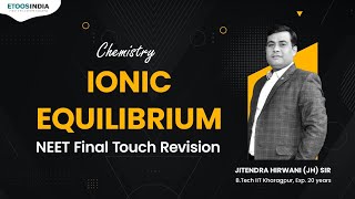 NEET Final Touch Revision | Ionic Equilibrium | Chemistry by Jitendra Hirwani (JH) Sir | Etoosindia