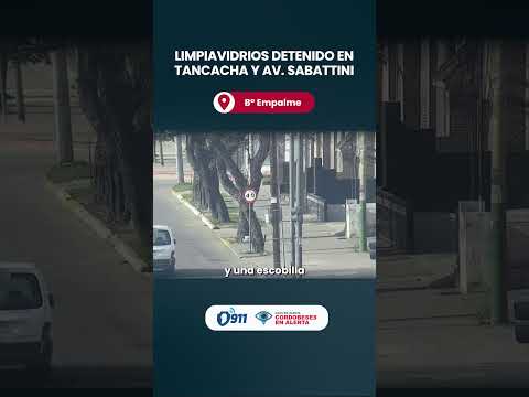 B° Empalme 📢 Limpiavidrios detenido en Tancacha y Av. Sabattini