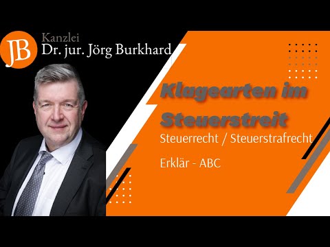 Klagearten im Steuerstreit  - RA Dr. jur. Jörg Burkhard