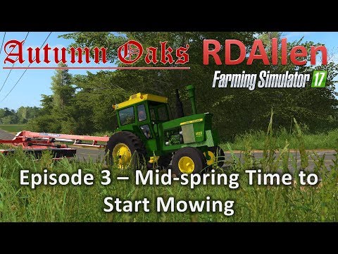 Farming Simulator 17 Autumn Oaks E3 - Mid-Spring Mowing Time