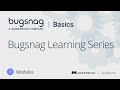 Bugsnag Basics Course