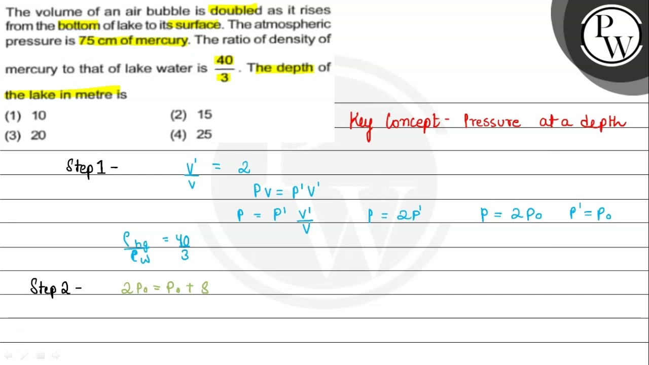 The volume of an air bubble is doubled as it rises from the bottom ...