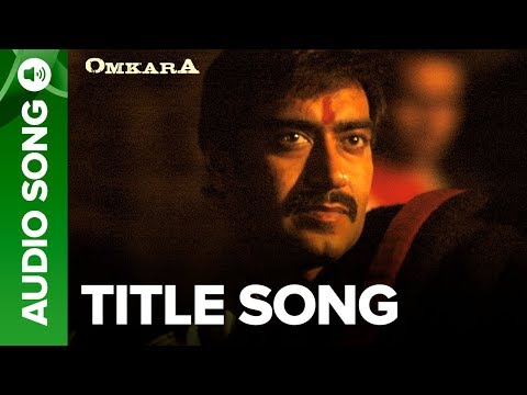 Omkara - Full Audio Song | Omkara | Ajay Devgn & Saif Ali Khan