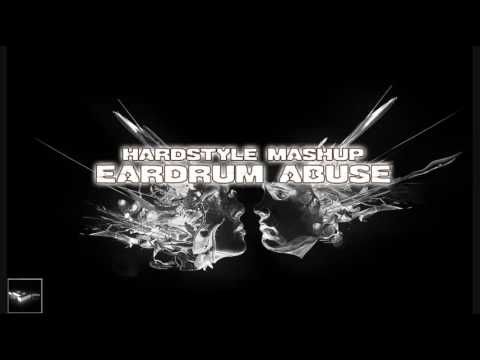 Eardrum Abuse [Hardstyle Mashup] - Dj Ephixa /w mp3 download