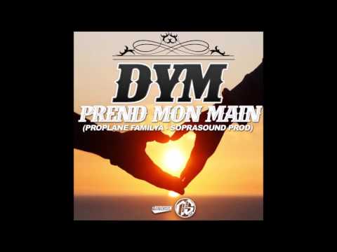 DYM - PREND MON MAIN (PROPLANE FAMILYA - SOPRASOUND PROD) 2016