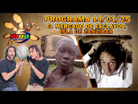 MDQ PARA TODO EL MUNDO - PROGRAMA 14/01/2025 - EL MERCADO DE ESCLAVOS DE LA ISLA DE ZANZÍBAR