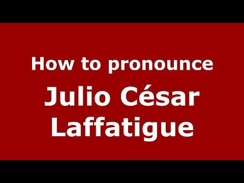 How to pronounce Julio César Laffatigue (Argentine Spanish/Argentina) - PronounceNames.com