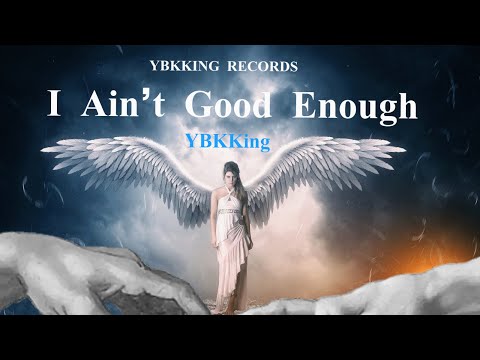 YBK King - I Ain’t Good Enough (Gospel Clean Version)