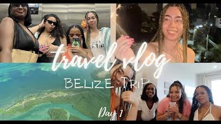 DAY 1: GIRLS TRIP TO BELIZE!