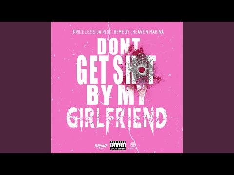 Dont Get Shot By My Girlfriend