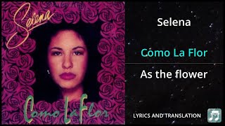 Selena - Como La Flor Lyrics English Translation - Dual Lyrics English and Spanish - Subtitles
