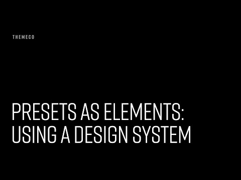 Presets as Elements: Using a Design System