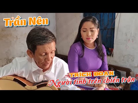 Trần Nên thể hiện trích đoạn Người tình trên chiến trận.